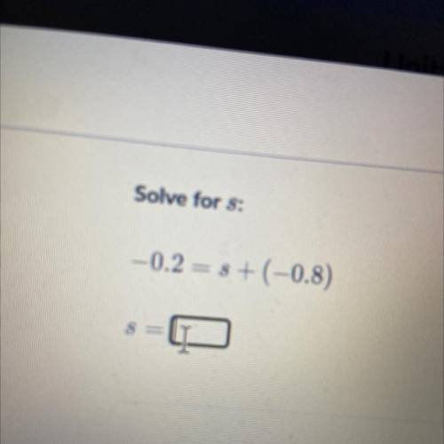 Solve for 8:
-0.2 = 8 +(-0.8)