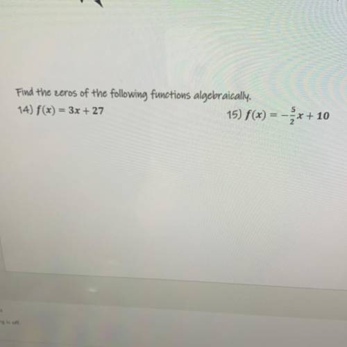 Find the zeros of the following functions algebraically.
CAN SOMONE HELP ME ASAP