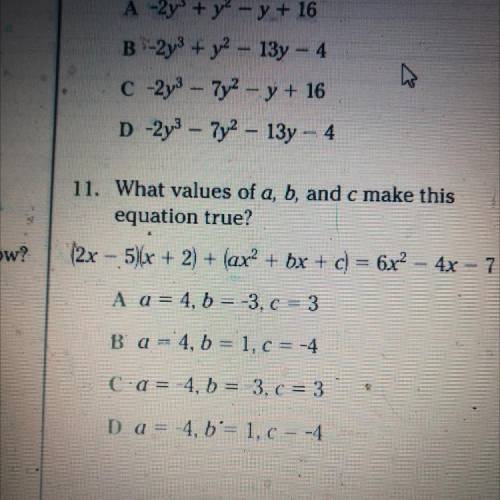 What values of a,b,c make this equation true? (2x-5)(x+2)+(ax^2+bx+c)=6x^2-4x-7