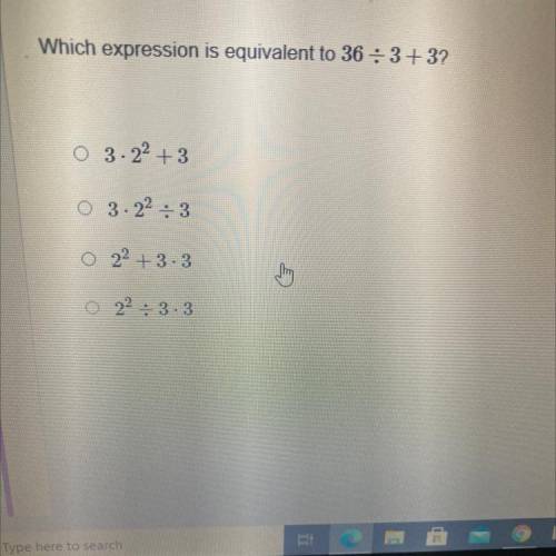 Which expression is equivalent to 36 : 3+3?
Quick please!!