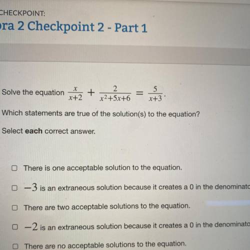 Which statements are true of the solution(s) to the equation?

Select each correct answer.
There i