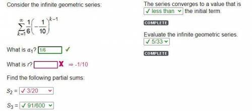 Consider the infinite geometric series: 1/6 -1/10 What is a1? What is r? Find the following partial