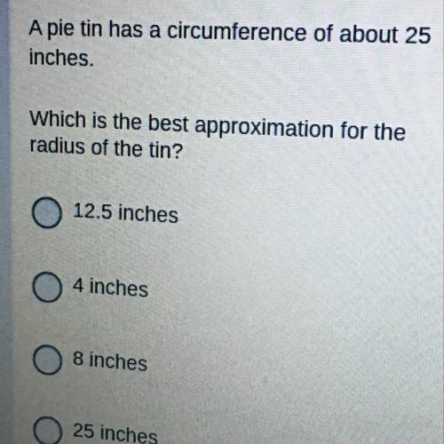 Please help, circle with 25 inch circumference, what would the radius be