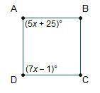 Figure ABCD is a rhombus.

Rhombus A B C D is shown. Angle A is (5 x + 25) degrees and angle D is