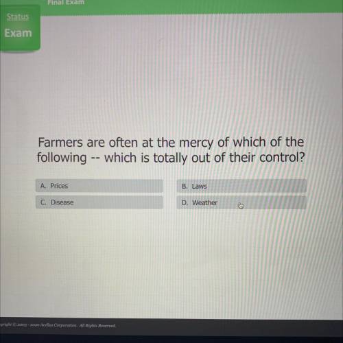 Farmers are often at the mercy of which of the

following -- which is totally out of their control