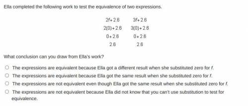 Ella completed the following work to test the equivalence of two expressions.

What conclusion can