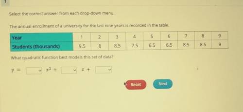 Select the correct answer from each drop-down menu. The annual enrollment of a university for the l