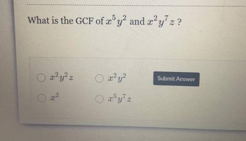 What is the GCF of x ^ 5 * y ^ 2 and x ^ 2 * y ^ 7 * z