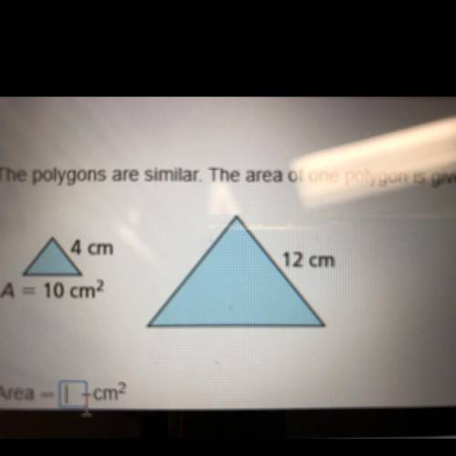 The polygons are similar. The area of one polygon is

given. Find the area of the other polygon.
4