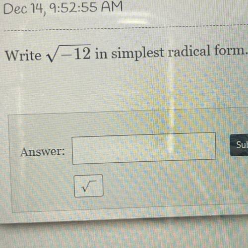Write ✓-12 in simplest radical form.