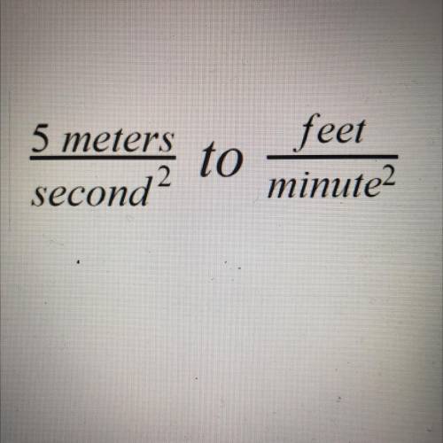 5 meters

feet
to
second?
minute2
e).
How to convert if exponent is at the bottom?
