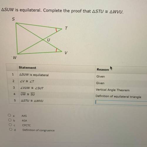 ASUW is equilateral. Complete the proof that ASTU AWVU.

s
T
C
U
V
$
w
Statement
Reason
1
ASUW is