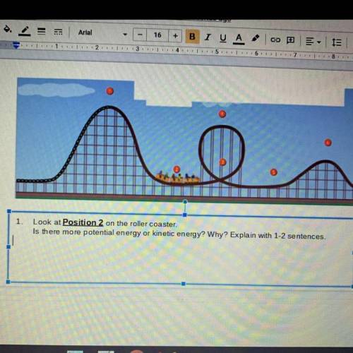 Look at position 2 on the roller coaster 
Is there more potential or kinetic energy , why ?