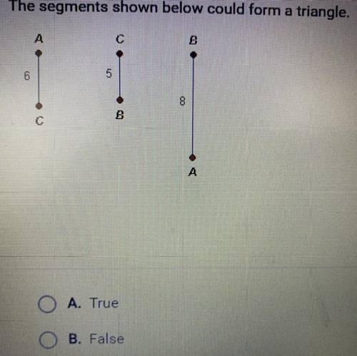 The segment show below form a triangle
True or false?
