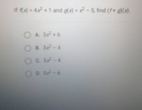 If x) = 4x^2 + 1 and g(x) = x^2 - 5, find (f + g)(x).