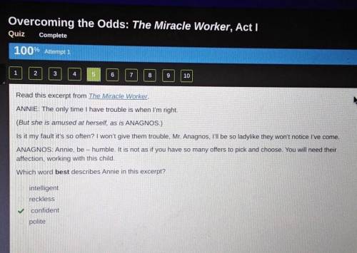 Read this excerpt from The Miracle Worker. ANNIE: The only time I have trouble is when I'm right. (