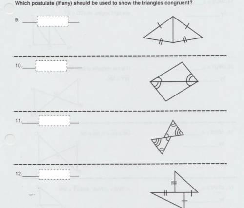 PLEASE HELP!!! Which postulate (if any) should be used to show the triangles congruent?