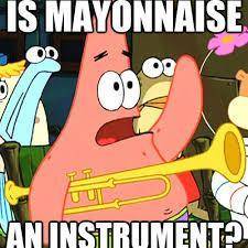 Is mayonnaise an instrument