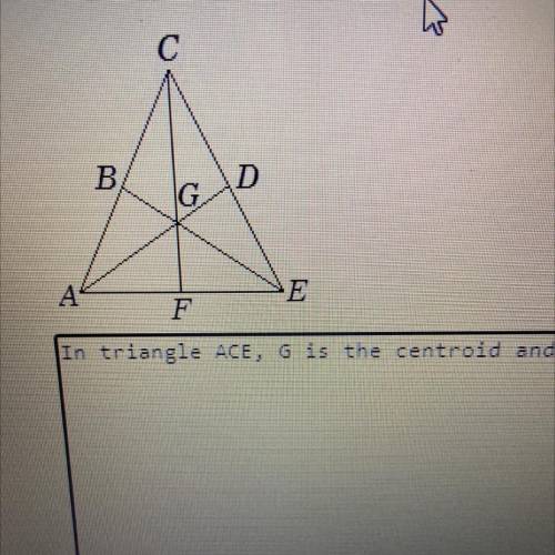 In Triangle 
ACE, G is the centroid and BE = 9. Find BG and GE.