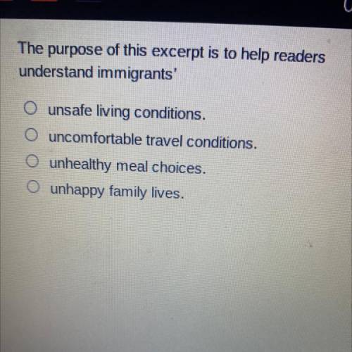 The purpose of this excerpt is to help readers￼￼￼ Understand Immigrants