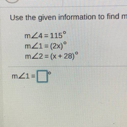 M24 = 115°
mZ1 = (2x)
m22 = (x + 28)
