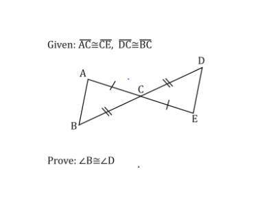 Given AC≅CE, DC≅BC Prove ∠B≅∠D.