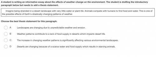 A student is writing an informative essay about the effects of weather change on the environment. T
