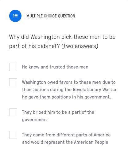 Why did Washington pick these men to be part of his cabinet? (two answers)