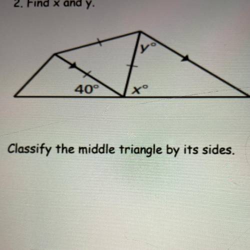 Find x and y
Classify the middle triangle by its sides