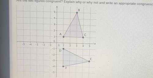 Question 3 Are the two figures congruent? Explain why or why not and write an appropriate congruenc