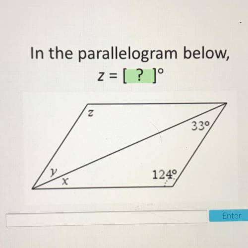 In the parallelogram below,
z = [ ? ]°