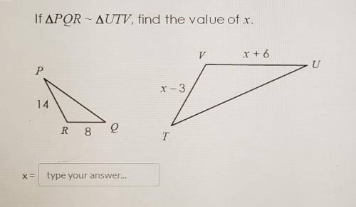 If PQR ~ UTV, find the value of x.