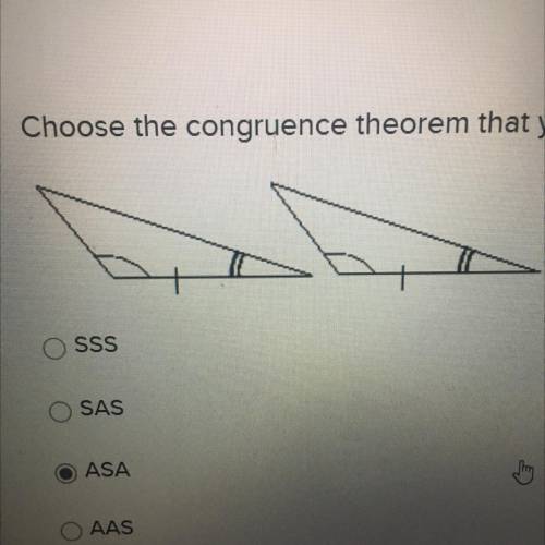 Choose the congruence theorem that you would use to prove the triangles congruent.

SSS
SAS
ASA
AA
