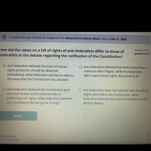 Report an Error

question 5 of 5
How did the views on a bill of rights of anti-federalists differ