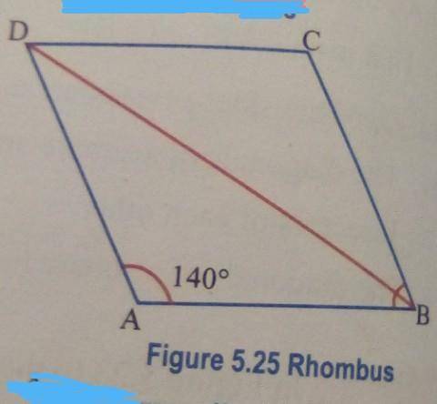 in figure 5.25 to the right shows ABCD which is a rhombus; with m(<BAD)=140 degree. find m(<A