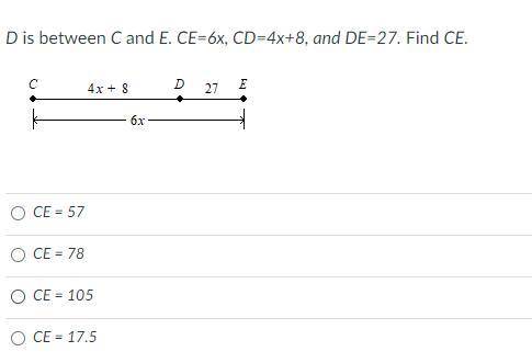 D is between C and E. CE=6x, CD=4x+8, and DE=27. Find CE.