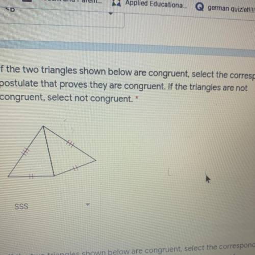 If the two triangles shown below are congruent, select the corresponding 1 point

postulate that p