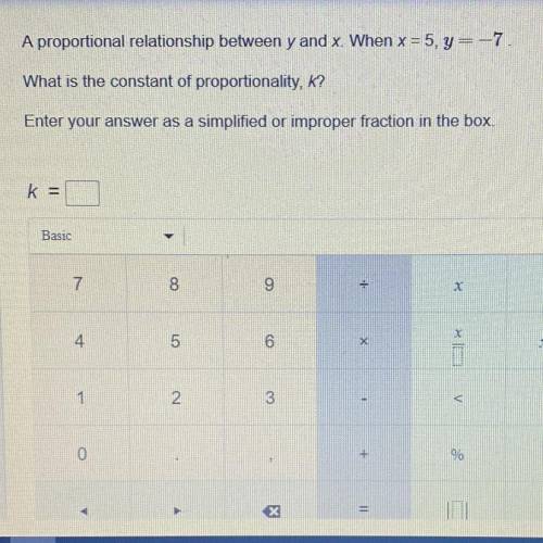 A proportional relationship between y and x When x5, ym

What is the constant of proportionality,