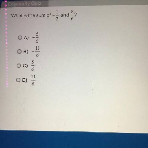 What is the sum of -1/2 and 8/6 please help