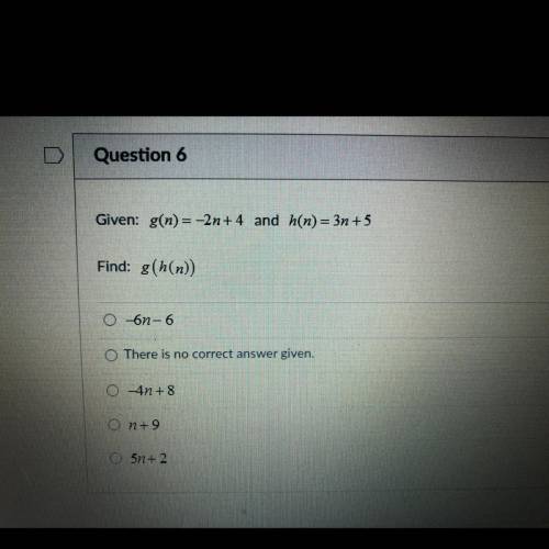 Given: g(n) = -2n and h (n) = 3n+5