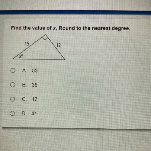 Find the value of x. Round to the nearest degree.

A. 53
B. 38
C. 47
D. 41
(picture included) (ple
