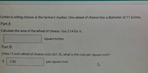 Corbin is selling cheese at the farmers' market. One wheel of cheese has a diameter of 11 inches. P