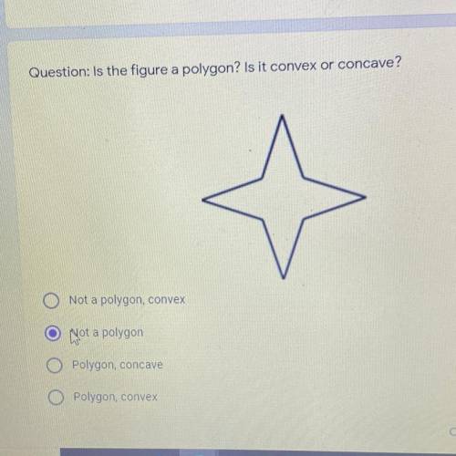 Question: Is the figure a polygon? Is it convex or concave?

Not a polygon, convex
Not a polygon
P