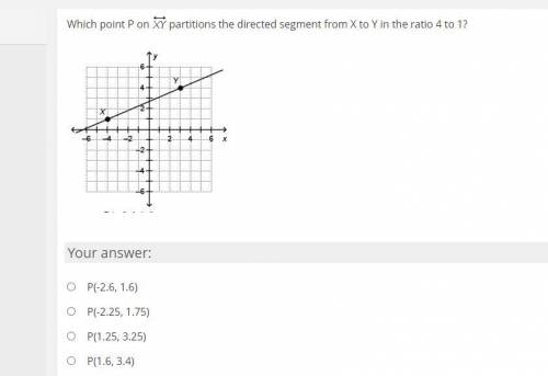 Which point P on XY portions the segment from X to Y in the ratio 4:1? Need Help ASAP