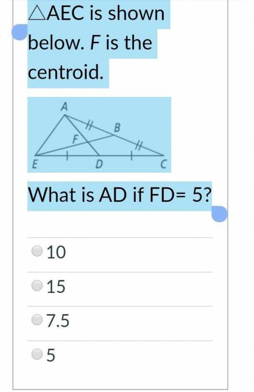 △AEC is shown below. F is the centroid.Triangle AECWhat is AD if FD= 5