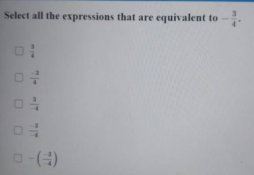 Select all the expressions that are equivalent to -3/4
