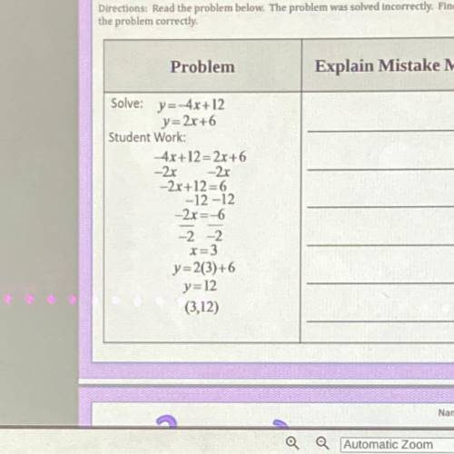FIND THE MISTAKE PLEASE

Solve: y=-4x+12
y= 2x+6
Student Work:
4x+12= 2x+6
-2x -2x
-2x+12=6
-12-12