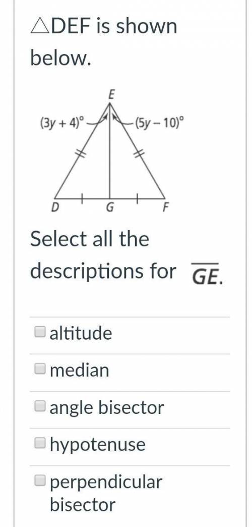 △DEF is shown below.

Triangle DEFSelect all the descriptions for Notation: Segment GEGroup of ans