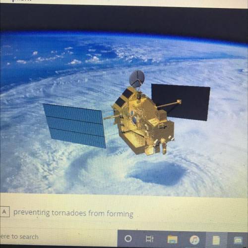 Look at the picture of the weather satellite. Which three of the following do

weather satellites