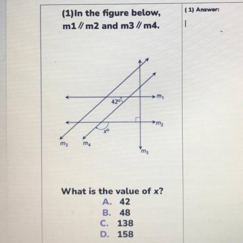 (1) In the figure below,

m1 // m2 and m3 // m4.
I
m,
420
m2
my
ma
What is the value of x?
A. 42
B